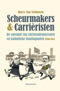 Scheurmakers & carrièristen: de opstand van christendemocraten en katholieke flaminganten, 1890-1914