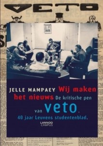 Wij maken het nieuws. De kritische pen van Veto. 40 jaar Leuvens studentenblad