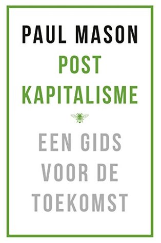 Postkapitalisme. Een gids voor de toekomst