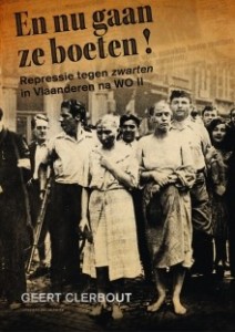 En nu gaan ze boeten! Repressie tegen ‘zwarten’ in Vlaanderen na WO II