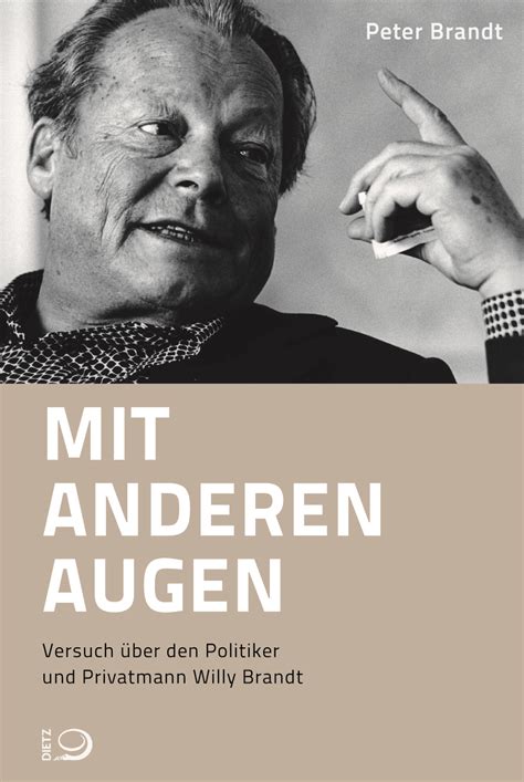 Mit anderen Augen. Versuch über den Politiker und Privatmann Willy Brandt.