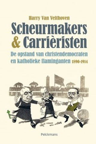 Scheurmakers & carrièristen: de opstand van christendemocraten en katholieke flaminganten, 1890-1914
