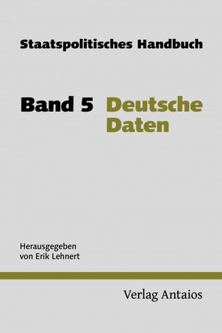 Staatspolitisches Handbuch. Band 5: Deutsche Daten