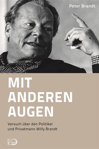 Mit anderen Augen. Versuch über den Politiker und Privatmann Willy Brandt.