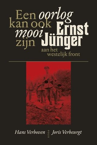 Een oorlog kan ook mooi zijn: Ernest Jünger aan het westelijk front