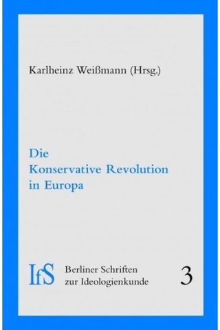 Die konservative Revolution in Europa (Berliner Schriften für Ideologiekunde;  Bd.3)